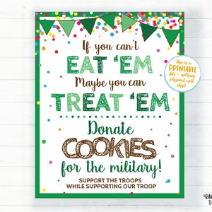 May include: A printable sign with a green border and colorful confetti. The sign says "If you can't eat 'em maybe you can treat 'em. Donate cookies for the military! Support the troops while supporting our troop."
