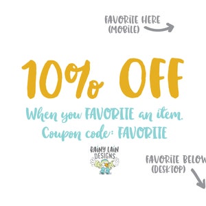 May include: White background with text in yellow and teal. The text reads "10% OFF" and "When you FAVORITE an item. Coupon code: FAVORITE." A logo for Rainy Lain Designs is also present.