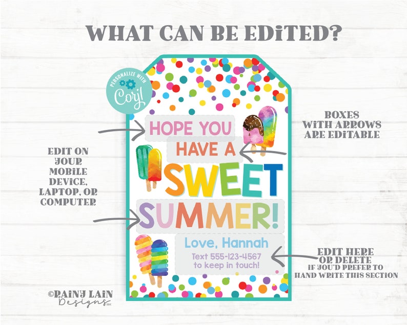 May include: Editable summer-themed tag with colorful popsicle graphics. The text says "Hope you have a sweet summer!" and includes space for a name, phone number, and a personalized message. Boxes with arrows indicate editable areas.
