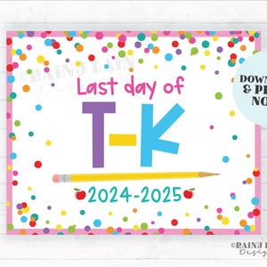 Last day of school Sign Last day of T-K TK Transitional Kindergarten End of School Summer Picture Photo Prop Printable Confetti 2024-2025