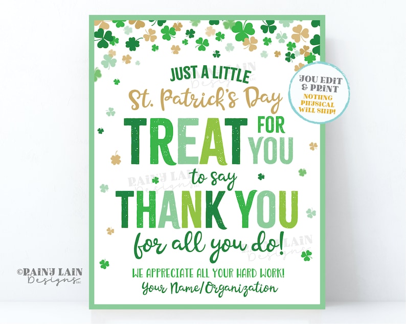 May include: A printable St. Patrick's Day sign with green shamrocks and gold glitter. The sign says "Just a little St. Patrick's Day treat for you to say thank you for all you do!" and "We appreciate all your hard work! Your Name/Organization".