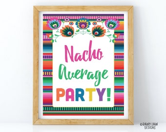 May include: A printable sign with a colorful Mexican-inspired border and the text "Nacho Average Party!" in a white frame.