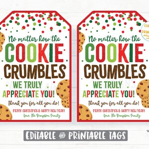 May include: Two printable gift tags with a red, green and white polka dot background. The tags feature a cookie crumbles design with the text "No matter how the cookie crumbles, we truly appreciate you!" and "Thank you for all you do! Merry Christmas & Happy New Year! Love, The Sampson Family."