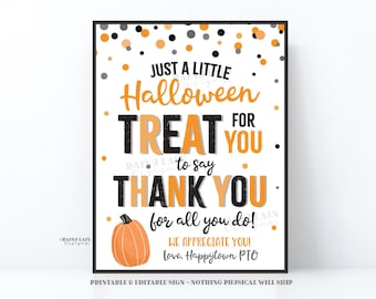May include: Printable Halloween sign with orange and black polka dots. The sign says "Just a little Halloween treat for you. To say thank you for all you do! We appreciate you! Love, Happytown PTO".