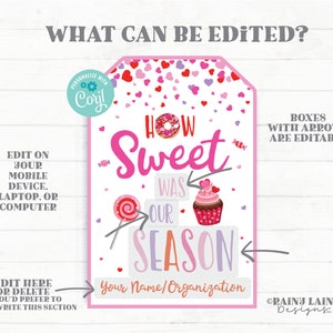 May include: A pink and white printable Valentine's Day tag featuring a donut, cupcake, and lollipop graphic. The text reads "How Sweet Was Our Season". The tag is editable with boxes and arrows.