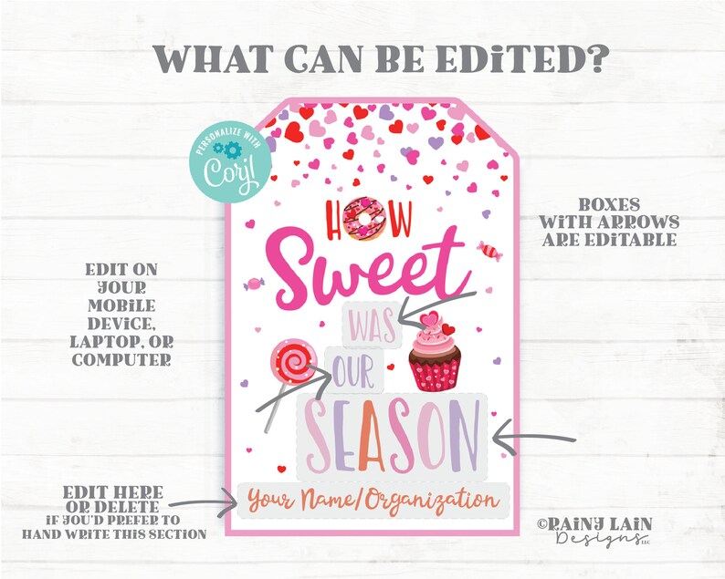 May include: A pink and white printable Valentine's Day tag featuring a donut, cupcake, and lollipop graphic. The text reads "How Sweet Was Our Season". The tag is editable with boxes and arrows.
