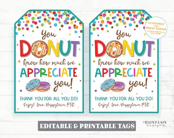May include: Two printable gift tags with a donut theme. The tags are white with colourful polka dots and feature the text "You Donut Know How Much We Appreciate You!" with a donut graphic. The text "Thank You For All You Do! Enjoy! Love. Happytown PTO" is also included on the tags.