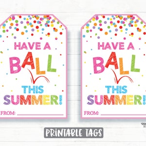 Have a Ball This Summer Tags, Bouncy Ball Tag, Beach Ball, Year End Tags, Summer Thank you Tags, End of School Year Gift Tags Printable Tags