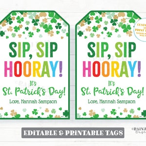 May include: Two printable gift tags with a green shamrock border. The tags feature the text "Sip, Sip Hooray! It's St. Patrick's Day!" with a rainbow colored font. The text "Love, Hannah Sampson" is at the bottom of each tag.