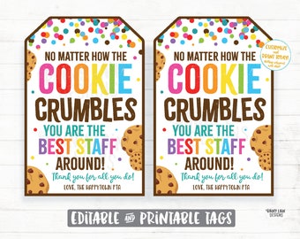 May include: Two printable gift tags with a cookie crumbles theme. The tags are white with colourful confetti and the text "No matter how the cookie crumbles, you are the best staff around!" with a chocolate chip cookie graphic. The text "Thank you for all you do! Love, The Happytown PTA" is also included.