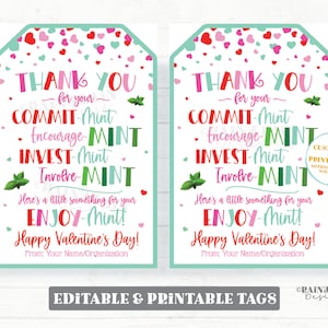 May include: Two printable Valentine's Day gift tags with a mint theme. The tags are pink, green, and white with hearts and the text "Thank you for your COMMIT-Mint Encourage-MINT INVEST-Mint Involve-MINT Here's a little something for your ENJOY-Mint! Happy Valentine's Day! From: Your Name/Organization".