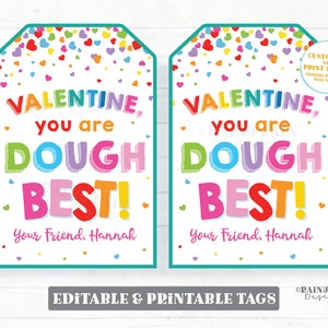 May include: Two printable Valentine's Day gift tags with a white background and colourful hearts. The text on the tags reads "Valentine, you are dough best!" with the words "dough" and "best" in rainbow colours. The tags are editable and printable.