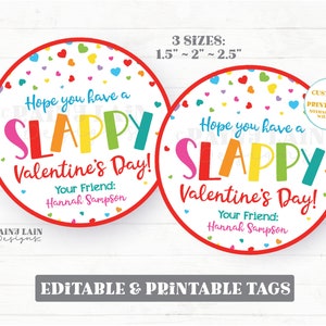 May include: Printable Valentine's Day tags with a rainbow "SLAPPY" design and confetti hearts. The tags are available in three sizes: 1.5 inches, 2 inches, and 2.5 inches. The text reads "Hope you have a SLAPPY Valentine's Day! Your Friend: Hannah Sampson".