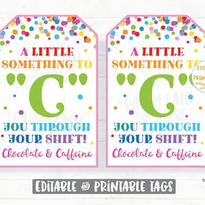 May include: Two printable gift tags with a pink border and a confetti background. The tags feature the text "A little something to "C" you through your shift! Chocolate & Caffeine".