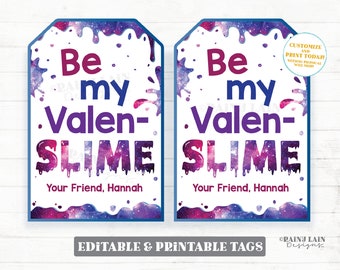 May include: Two printable Valentine's Day tags with a galaxy slime theme. The tags are white with purple and blue galaxy slime dripping down the sides. The text on the tags reads "Be my Valen-Slime" and "Your Friend, Hannah".