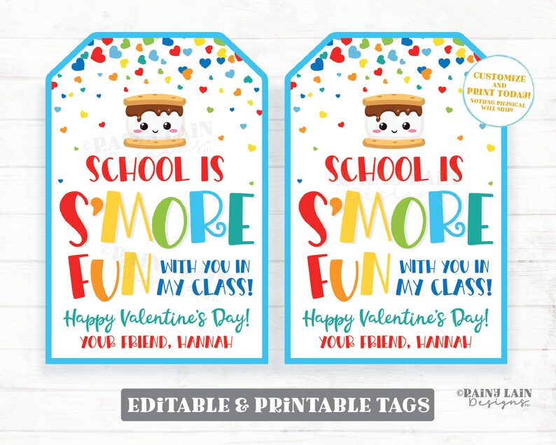 May include: Two printable Valentine's Day gift tags featuring a cartoon s'more with the text "School is S'more Fun with you in my class! Happy Valentine's Day! Your friend, Hannah."