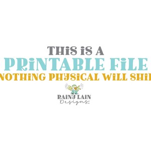 May include: Text graphic that reads "This is a Printable File Nothing Physical Will Ship" with a cartoon illustration of a bird in a blue and green outfit with the text "Rainy Lain Designs" below.