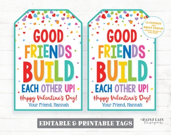 May include: Two printable Valentine's Day gift tags with a rainbow heart background. The tags say "Good Friends Build Each Other Up! Happy Valentine's Day! Your Friend, Hannah".