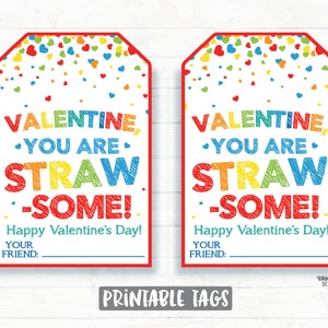 May include: Two printable Valentine's Day gift tags with a rainbow confetti background and the text "Valentine, You Are Straw-Some!" Happy Valentine's Day! Your Friend: