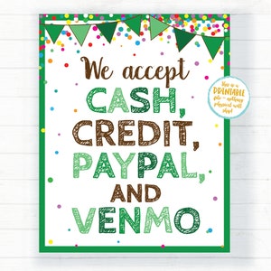 May include: A printable sign with a green border and confetti background. The sign says "We accept CASH, CREDIT, PAYPAL, AND VENMO."  The text is written in a green and brown font.