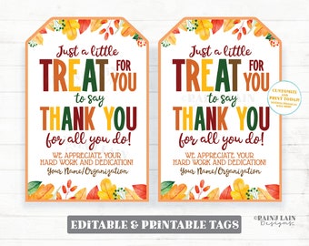 May include: Two printable gift tags with a fall theme. The tags are orange and feature a watercolor design of fall leaves. The text on the tags reads "Just a little treat for you to say thank you for all you do! We appreciate your hard work and dedication! Your Name/Organization".