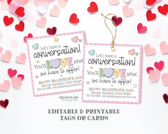 May include: Pink and white Valentine's Day gift tags with a conversation heart design. The tags say "Let's have a conversation! You'll LOVE what we have to offer!" and include contact information for Hannah Sampson, Home Health.