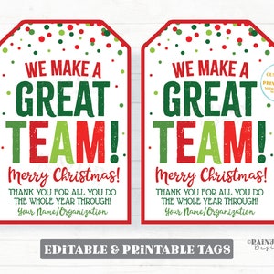 May include: Two printable gift tags with a red, green, and white Christmas theme. The tags feature the text "We make a great team! Merry Christmas! Thank you for all you do the whole year through! Your Name/Organization".