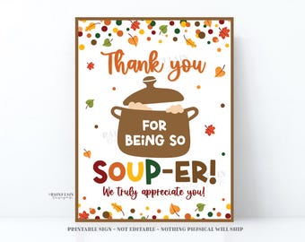May include: A printable sign with a brown pot of soup and the text "Thank you for being so Soup-er! We truly appreciate you!" The background is white with a scattering of orange, yellow, green, and brown leaves.