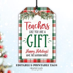 Teachers like you are a Gift Editable Christmas Tag Template, Holiday, Staff, Team, Employee Appreciation, School PTO, Co-workers, Neighbor