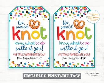 May include: Two printable gift tags with a colorful confetti background. The tags feature a pretzel with the text "We would knot know what to do without you!" and "We truly appreciate you! Love, Happytown PTO".