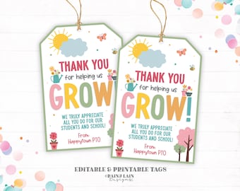May include: Two printable gift tags with a green, yellow, pink, and blue color scheme. The tags feature a gardening theme with the text "Thank you for helping us grow!" and "We truly appreciate all you do for our students and school! From: Happytown PTO".