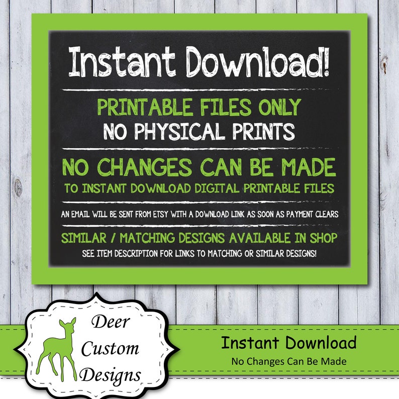 Pu&ograve; includere: Una lavagna verde con testo bianco che recita "Download immediato! File stampabili solo Nessuna stampa fisica Nessuna modifica pu&ograve; essere apportata Al download immediato di file digitali stampabili Un'e-mail verr&agrave; inviata da Etsy con un link di download non appena il pagamento sar&agrave; completato Design simili / corrispondenti disponibili nel negozio Consulta la descrizione dell'articolo per i link a design simili o corrispondenti!"  Sotto la lavagna c'&egrave; un logo di cervo verde con il testo "Deer Custom Designs" e uno striscione verde con il testo "Download immediato Nessuna modifica pu&ograve; essere apportata".
