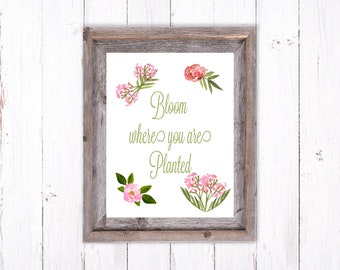 Bloom where You are Planted Print