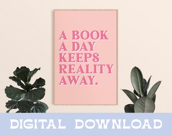 A Book A Day Keeps Reality Away, Book Quote Digital Poster, Bookish Wall Art Decor, Gift for Book Lovers, Book Worm, Library Reading Room