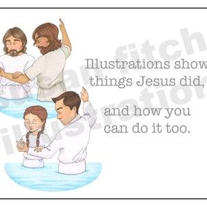 May include: Two illustrations depicting baptism. The first shows Jesus being baptized by John the Baptist. The second shows a person being baptized by another person. The text reads: "Illustrations show things Jesus did, and how you can do it too."