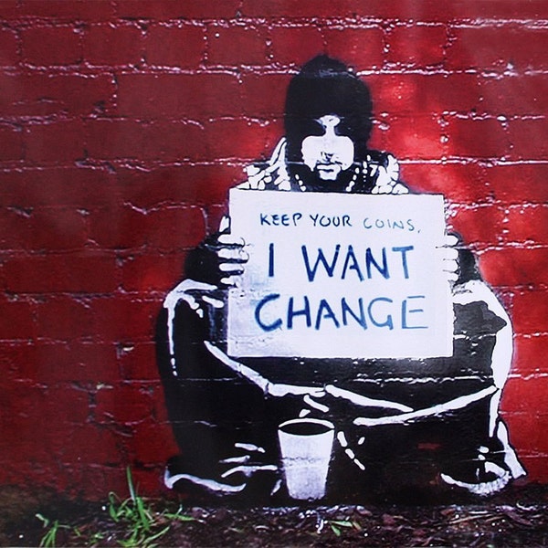 Banksy canvas print, "I Want Change", Various Sizes, Giclee Print on Canvas, flat print, not framed or stretched