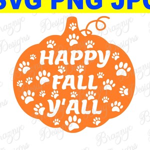 May include: Orange pumpkin with white paw prints and the text "Happy Fall Y'all" in white.