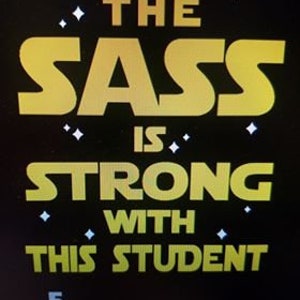 Disney Star Wars Inspired Teacher & Student T shirts Leai Yoda Jedi Darth Vader The Sass is Strong End of Year Gift image 5