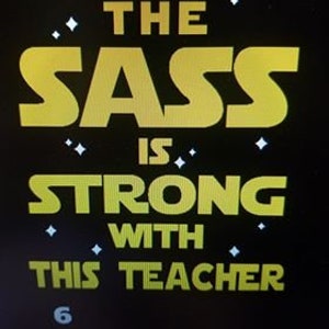 Disney Star Wars Inspired Teacher & Student T shirts Leai Yoda Jedi Darth Vader The Sass is Strong End of Year Gift image 6