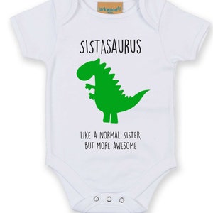 Dinosaur White Babygrow  Sistasaurus Like A Normal sister But More Awesome