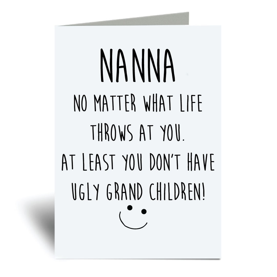 Funny Nanna Card No Matter What Life Throws at You at Least You Don't