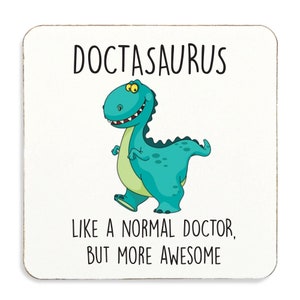 Doctor Dinosaur Doctsaurus Coaster Top Quality Gift Idea, Cork Back