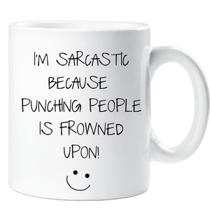 Sarcasm Mug - I'm Sarcastic Because Punching People Is Frowned Upon | Funny Novelty Ceramic Cup Gift for Humor Lovers image 2