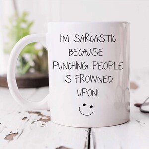 Mug - I&#39;m Sarcastic Because Punching People Is Frowned Upon | Funny Novelty Ceramic Cup Gift for Humor Lovers