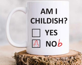 Tasse - Bin ich kindisch? Ja, Nob! Lustiges Neuheit Freund Geschenk - Perfekt für Geburtstage & Lachen - Einzigartige niedliche Kaffeetasse