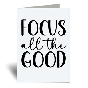 Focus All The Good Motivational Affirmation Inspirational