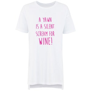 Oversized Wine Nightie A Yawn Is A Silent Scream For Wine