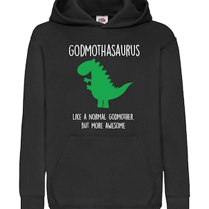 Black Hoody, God mother, Dinosaur Godmothasaurus Like A Normal God Mother, But More Awesome