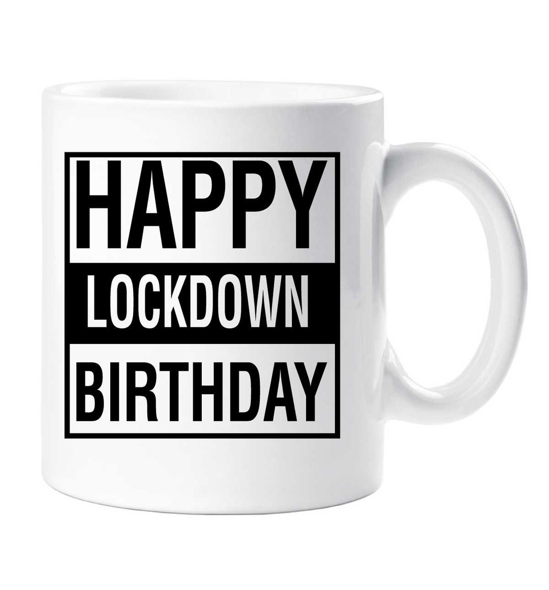 Lockdown Birthday Mug Happy Lock Down Birthday Inspirational Etsy