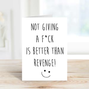 Karma Card &#39;Not Giving A F*ck Is Better Than Revenge&#39; Funny Sarcastic  Greeting Card, Blank Inside, Professional Print